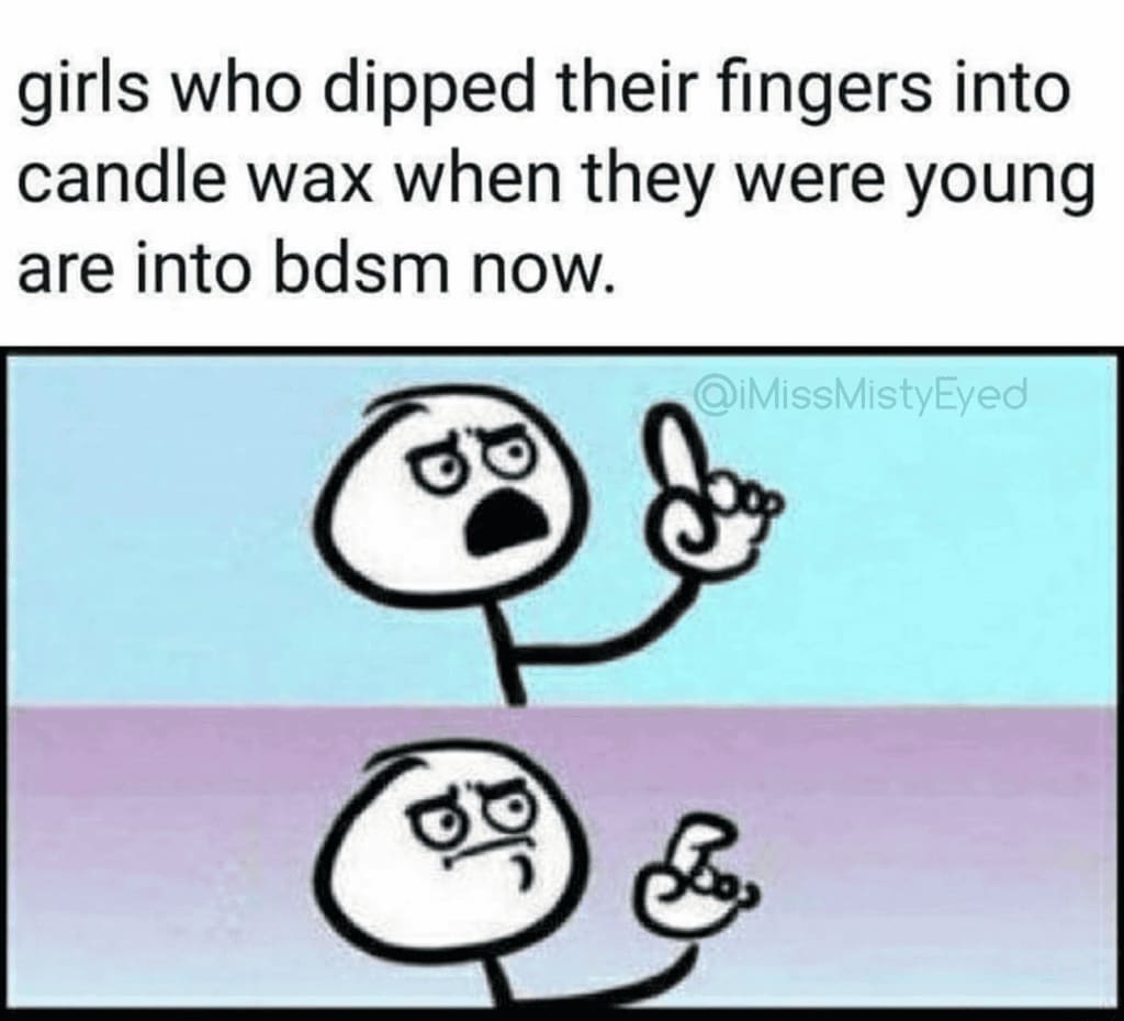 Meme con el texto «girls who dipped their fingers into candle wax when they were young are into bdsm now» sobre un dibujo de línea que alza un dedo, primero con firmeza y luego con duda
